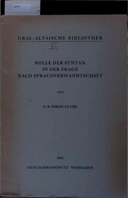 Rolle der Syntax in der Frage Nach Sprachverwandtschaft. Band XI Fokos-Fuchs, D.