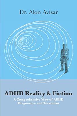 ADHD Reality & Fiction: A Comprehensive View of ADHD Diagnostics and ...