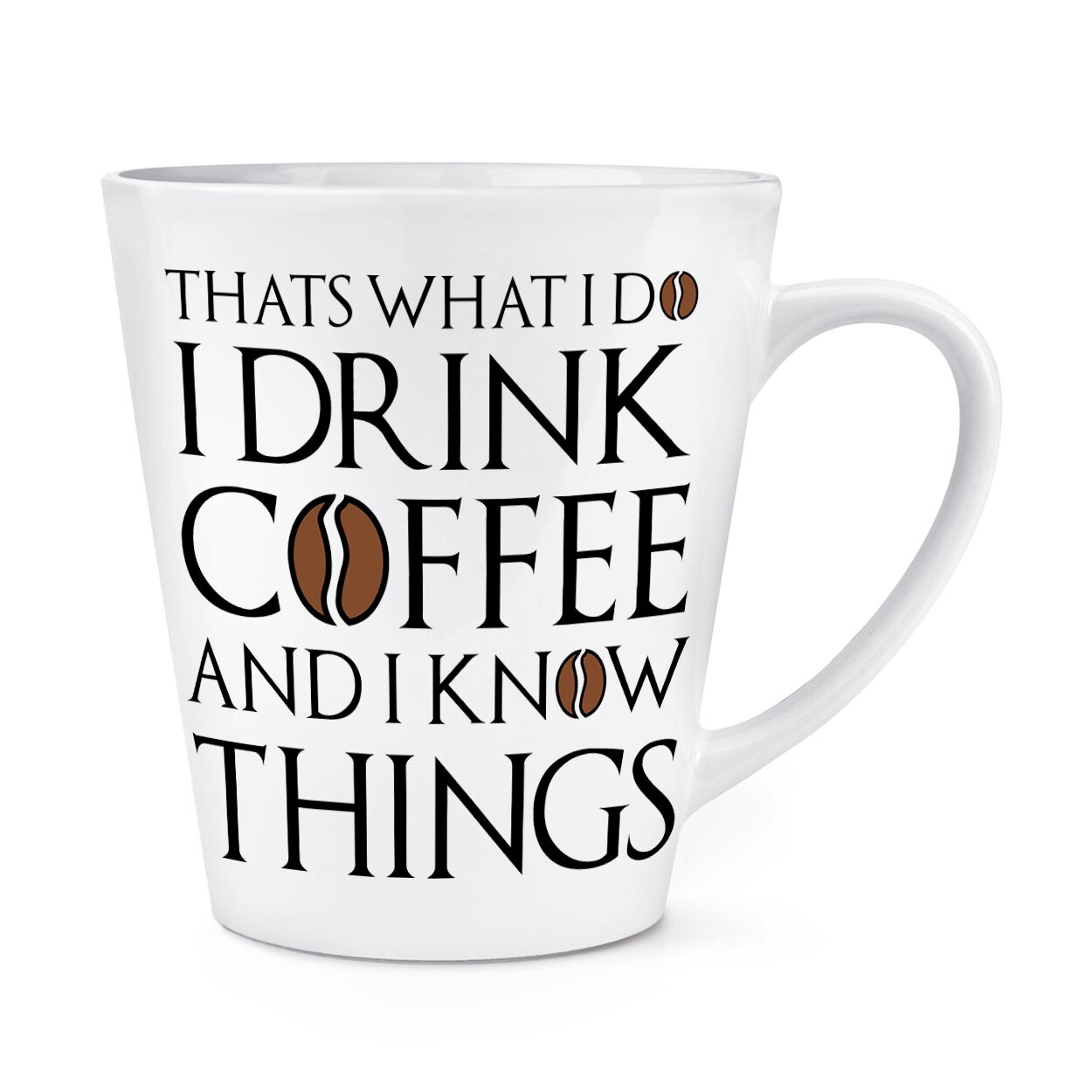 That's What I Do I Drink Coffee I Know Things 12oz Latte Mug Cup Funny Birthday