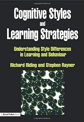 Cognitive Styles and Learning Strategies: Understanding Style Di