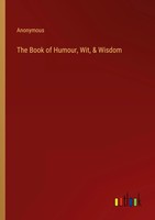 The Book Of Humour, Wit, & Wisdom Anonymous Taschenbuch Englisch 2023