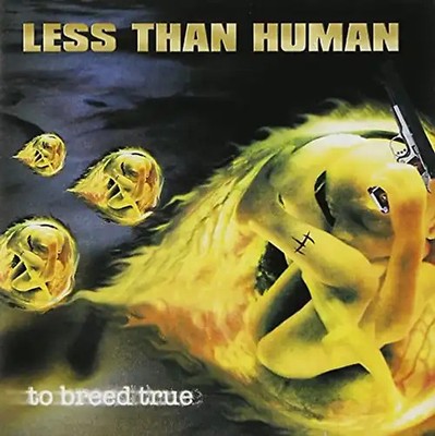 Less Than Human - To Breed True