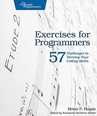 EXERCISES FOR PROGRAMMERS: 57 CHALLENGES TO DEVELOP YOUR By Brian P. Hogan Mint