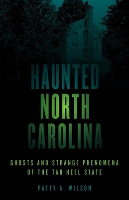 Haunted North Carolina: Ghosts and Strange Phenomena of the Tar Heel State by Pa