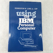 Using the IBM Personal Computer 1983 Hardcover by Kenniston W Lord Jr 1st Print