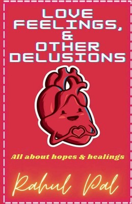 Rahul Pal | Love, Feelings and Other Delusions | Taschenbuch | Englisch (2022)