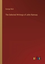 The Selected Writings of John Ramsay by George Reid Paperback Book