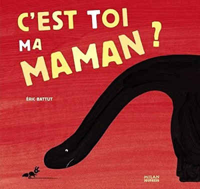 C'est toi ma maman ?, Battut, Eric