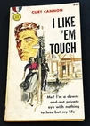 Curt Cannon / I LIKE 'EM TOUGH 1958