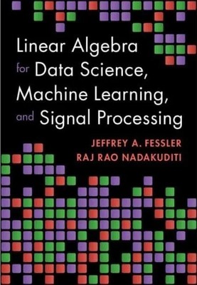 Linear Algebra for Data Science, Machine Learning, and Signal Processing (Hardba