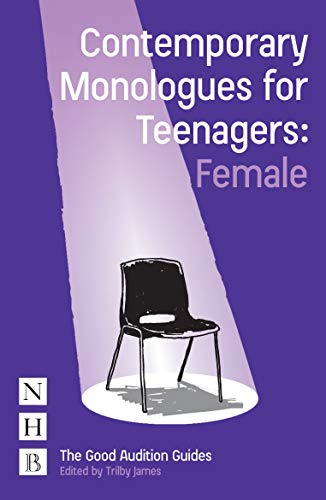 Contemporary Monologues for Teenagers: Female (NHB Good... - Trilby James