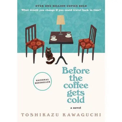 Before the Coffee Gets Cold: a Novel (Before the Coffee Gets Cold Series: Volume