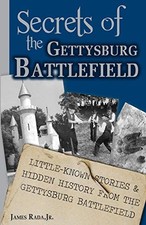 James Rada Secrets of the Gettysburg Battlefi...
