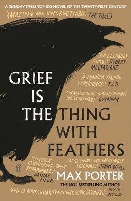 Grief Is the Thing with Feathers: Max Porter by Porter, Max 0571327230