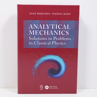 Analytical Mechanics : Solutions to Problems in Classical Physics by Daniel Radu