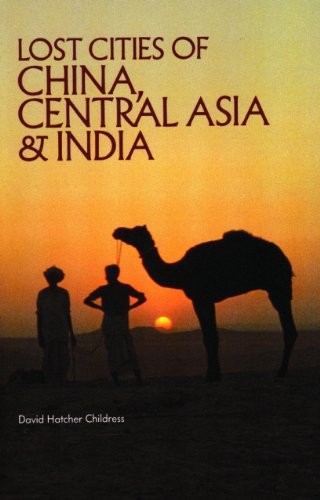 Lost Cities of China, Central Asia and India (The Lost City Series) By David Ha