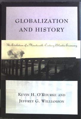 Globalization and History: The Evolution of a Nineteenth-century Atlantic Econom