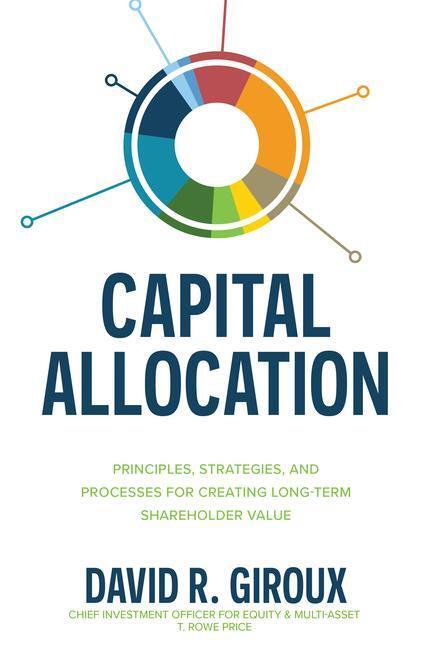 Thumbnail - Capital Allocation: Principles, Strategies, And Processes For Creating