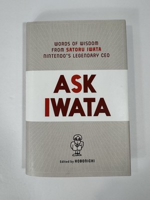 Ask Iwata Words of Wisdom from Satoru Iwata, Nintendo's Legendary CEO