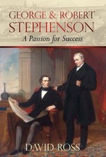 GEORGE AND ROBERT STEPHENSON By David Ross - Hardcover