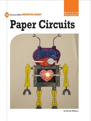 Paper Circuits (21st Century Skills Innovation Library: Makers as Innovators...