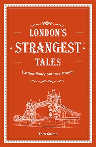 London's Strangest Tales: Extraordinary but true stories from ., - Image 5