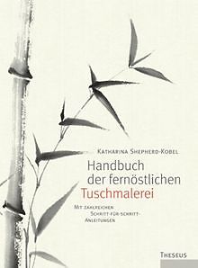 Handbuch der fernöstlichen Tuschmalerei: Mit zahlre... | Buch | Zustand sehr gut - Katharina Shepherd-Kobel