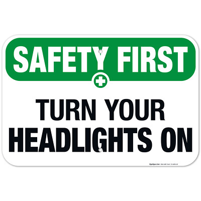 #ad Turn Your Headlights On Sign OSHA Safety First Sign $99.99