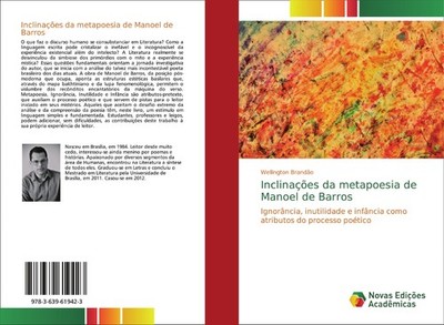 Inclinações da metapoesia de Manoel de Barros Wellington Brandão