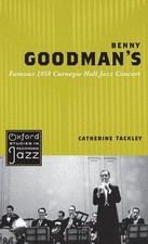 Benny Goodman's Famous 1938 Carnegie Hall Jazz Concert by Catherine Tackley (Eng