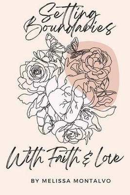 Setting Boundaries With Faith & Love by Melissa Montalvo Paperback Book
