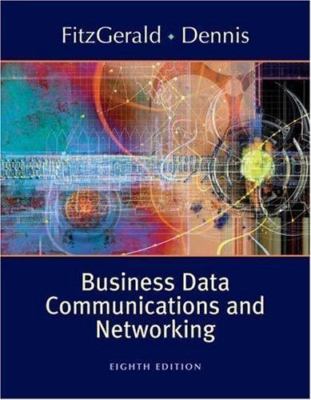 Business Data Communications and Networking by Jerry FitzGerald;  Alan Dennis