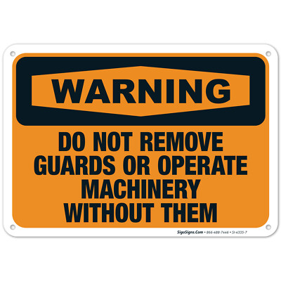 Do Not Remove Guards Or Operate Machinery Without Them Sign, OSHA Warning Sign,