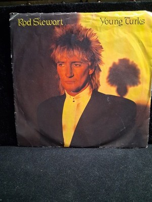 ROD STEWART,''YOUNG TURKS''  7'' 45rpm Original sleeve. 1981