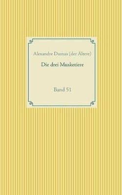 Die drei Musketiere: Band 51 by Alexandre Dumas (German) Paperback Book