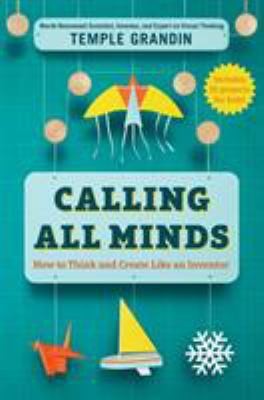 Calling All Minds: How to Think and Create Like an Inventor by Grandin, Temple