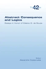 Costa-Leite - Abstract Consequence and Logics  Essays in Honor of Edel - X555z