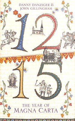 1215: The Year of Magna Carta by Danziger, Danny; Gillingham, John