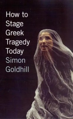 Simon Go*dhill | How to Stage Greek Tragedy Today | Taschenbuch | Englisch