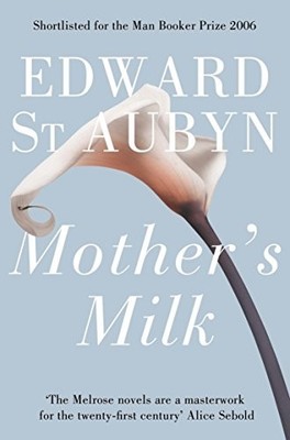 Mother's Milk,Edward St Aubyn- 9781447203025