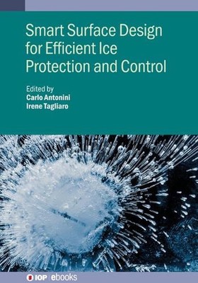 Smart Surface Design for Efficient Ice Protection and Control by Carlo Antonini