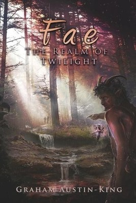 Graham Austin-King Fae - The Realm of Twilight (Paperback) Riven Wyrde Saga