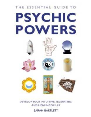 The Essential Guide to Psychic Powers: Develop Your Intuitive, Telepathic - GOOD