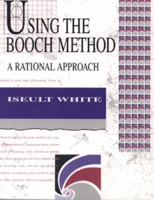 Using the Booch Method :A Rational Method by Iseult White (1994, Trade Paperback