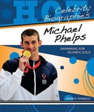 Michael Phelps: Swimming for Olympic Gold by Torsiello, David P.