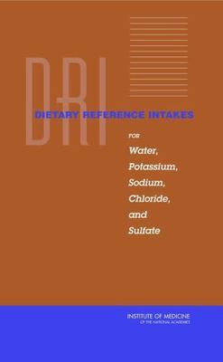 Dietary Reference Intakes for Water, Potassium, Sodium, Chloride, and Sulfat...