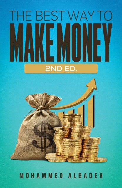 The Best Way to Make Money: 2nd Ed. by Mohammed Albader (Paperback Book)