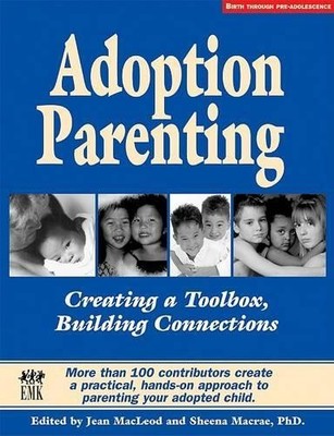 Adoption Parenting: Creating a Toolbox, Building Connections by  0972624457