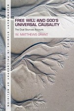 Free Will and God's Universal Causality : The Dual Sources Accoun