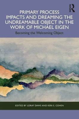 Primary Process Impacts and Dreaming the Undreamable Object in the Work of...